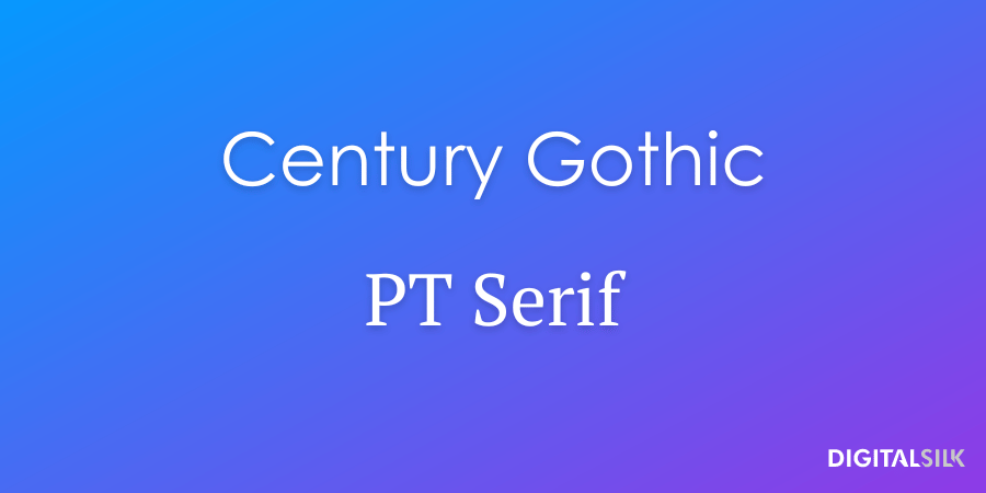 Century Gothic and PT Serif fonts