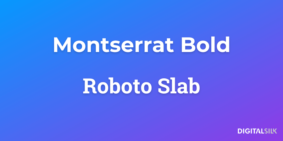 Montserrat Bold and Roboto Slab fonts