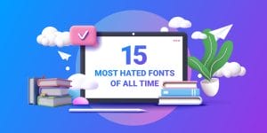 The 15 Most Hated Fonts Of All Time image
