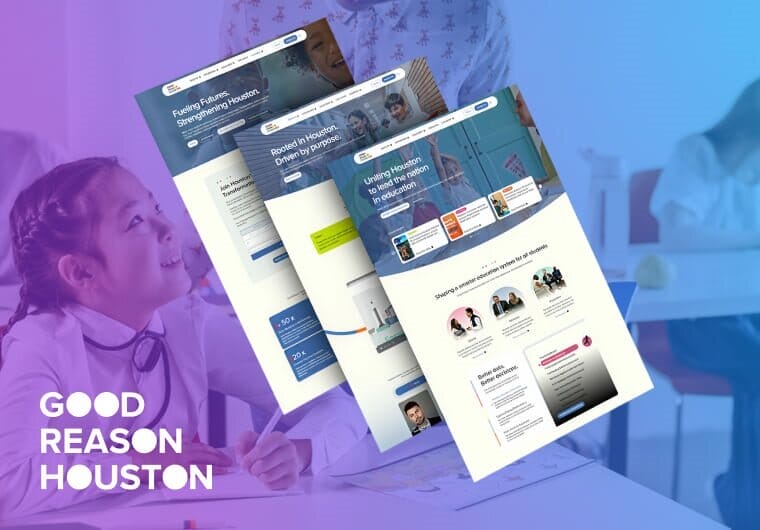 Good Reason Houston portfolio image featuring three responsive website layouts with education-focused content, student success stories, community initiatives, and nonprofit advocacy messaging over a classroom-themed background with blue and purple gradient overlay.